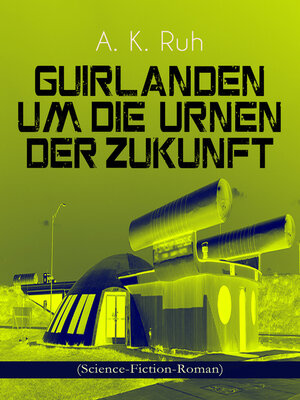 cover image of Guirlanden um Die Urnen der Zukunft (Science-Fiction-Roman)